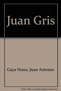 Juan Gris Hardcover Juan Antonio, Gris, Juan Gaya Nuño
