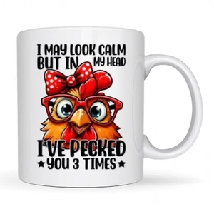 Funny Chicken Coffee Mug 12 oz I May Look Calm Pecked You 3 Times Gift Cup - Picture 1 of 4