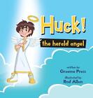 Huck! The Herald Angel By Graeme Press (English) Hardcover Book