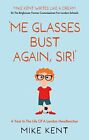 ?Me Glasses Bust Again, Sir!? by Mike Kent, NEW Book, FREE & FAST Delivery, (pap