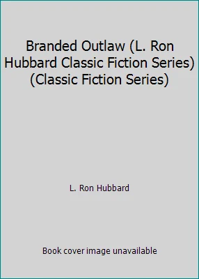 Branded Outlaw (L. Ron Hubbard Classic Fiction Series) (Classic Fiction Series) - Image 1 of 1