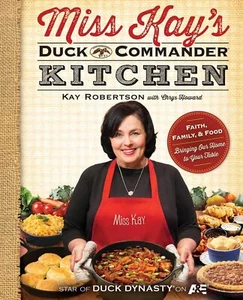 Miss Kay's Duck Commander Kitchen: Faith, Family, and Food--Bringing Our Home... - Foto 1 di 1