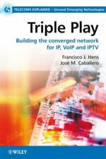 Triple Play: budowanie sieci konwergentnej dla IP, VoIP i IPTV 1e Softcover