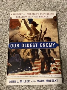 Our Oldest Enemy: A History of America's Disastrous Relationship with France - Picture 1 of 2