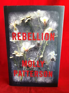 REBELLION a novel MOLLY PATTERSON First Edition Hardcover with Dusk Cover - 2017 - Bild 1 von 7