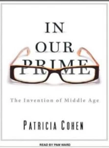 In Our Prime: Invention Of Middle Age Unabridged Patricia Cohen AUDIO BOOK CDs - Imagen 1 de 1