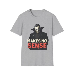 Quirky Graphic T-Shirt: Makes No Sense Humor Tee, Unisex T-Shirt, Funny [...] - Picture 1 of 105