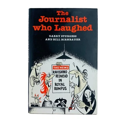 Journalist Who Laughed  Garry Sturgess & Bill Birnbauer Hutchins Hardcover Book - image 1 of 4