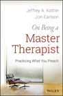Jeffrey A Kottler Jon Carlson On Being A Master Therapist Tascabile