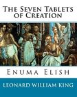 Seven Tablets Of Creation : Enuma Elish Complete, Paperback By King, Leonard ...