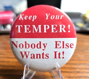 Keep Your Temper Nobody Else Wants It! Pinback Pin Button - Bild 1 von 3