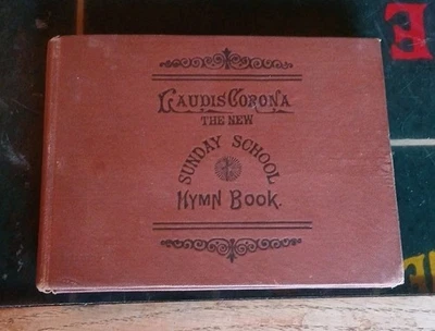 1885 LAUDIS CORONA, THE NEW ROMAN CATHOLIC SUNDAY SCHOOL HYMN BOOK - Image 1 of 4
