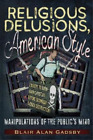 Blair Alan Gadsby Religious Delusions, American Style (Paperback) (US IMPORT)