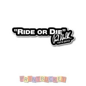 Ride or Die Sticker 200mm quality waterproof vinyl fast & furious Paul Walker - Picture 1 of 1
