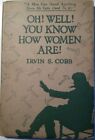 1920 Oh! Well! You Know How Women Are by Irvin S. Cobb First Edition w DJ 