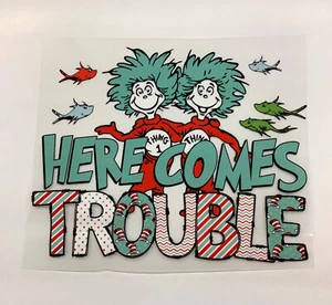 DTF Dr Seuss " Here Comes Trouble" Thing 1 thing 2 Ready to heat press Transfer - Picture 1 of 5