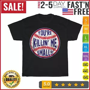 You're Killin Me Smalls Funny designer Baseball Vintage T Shirt Men Women Kid NE - Picture 1 of 11
