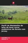 Perfil De Metabolito De Leite De Duas Vacas Endémicas De Kerala Com Jersey  6323