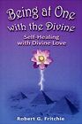 Being At One With The Divine By Robert G Fritchie Paperback 2013