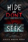 Hide and Don't Seek: And Other Very Scary Stories by Anica Mrose Rissi NEW