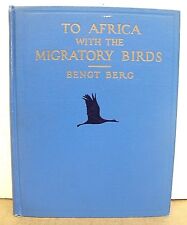 To Africa With the Migratory Birds by Bengt Berg 1930 First Edition
