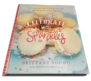 BRAND NEW Celebrate with Sprinkles - Signed By Author Brittany Young, Hardcover - Picture 1 of 8