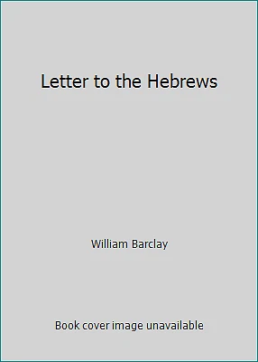 Letter to the Hebrews by William Barclay - Image 1 of 1