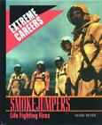 Smokejumpers: Life Fighting Fires (Extreme Careers) By Beyer, Mark