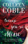 Colleen Coble Because You're Mine (Paperback)