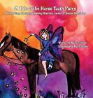 A Tale Of The Horse Tooth Fairy A True Story Featuring Ashley Starrett Owner O