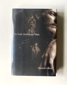 The Last American Man by Elizabeth Gilbert - 2002 - first edition - SIGNED - Foto 1 di 3