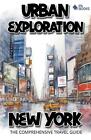 Urban Exploration - New York The Comprehensive Travel Guide by Pa Books Paperbac