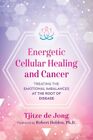 Energetic Cellular Healing and Cancer : Treating the Emotional Imbalances at ...