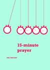 The 15-Minute Prayer Solution: How One Percent of Your Day Can Transform Your Li