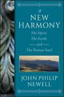 A New Harmony: The Spirit, the Earth, and the Human Soul by Newell, J. Philip , 