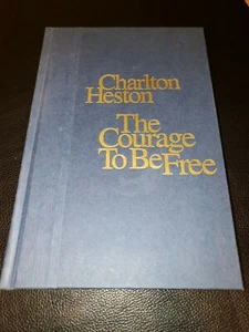 SIGNED - THE COURAGE TO BE FREE by Charlton Heston 2000 Book NRA Hollywood - Picture 1 of 2