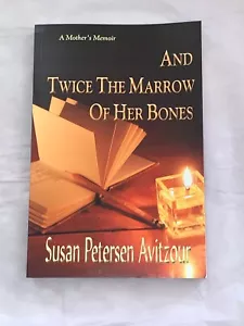 A Mother’s Memoir And Twice The Marrow Of Her Bones NEW Susan Petersen Avitzour - Foto 1 di 2
