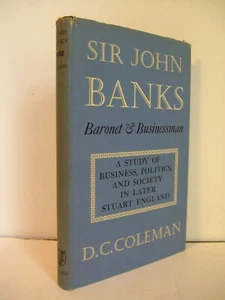 Sir John Banks Baronet & Businessman: A Study of Later Stuart England by Coleman - Imagen 1 de 4