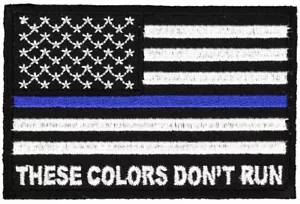 THESE COLORS DON'T RUN AMERICAN FLAG THIN BLUE LINE POLICE PATCH COP LAW ENFORCE - Picture 1 of 2