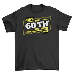 May the 60th Be With You Funny T-Shirt - Celebrate the Force on the Funniest Day - Picture 1 of 36