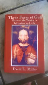 Three Faces of God : Traces of the Trinity in Literature & Life- David L. Miller - Picture 1 of 7