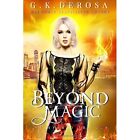 Beyond Magic The Hybrid Trilogy Book 3   Paperback New Derosa Gk 17 01 2018