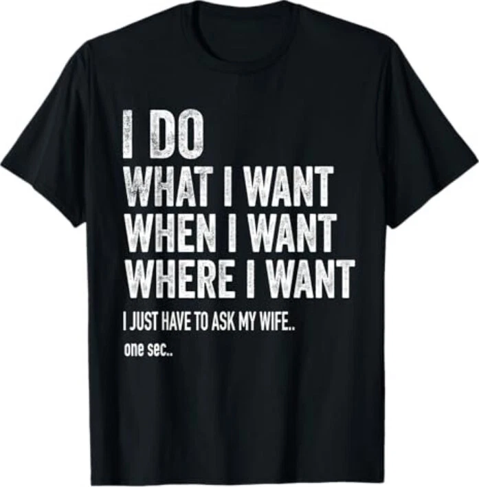 Camiseta I Do What I Want When I Want Where I Want Funny Husband Foto 1 de 3