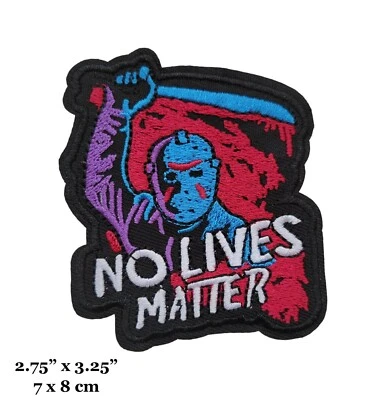 Friday The 13th Horror Jason Voorhees No Lives Matter Embroidered Iron On Patch  - Image 1 of 2