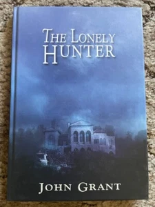 THE LONELY HUNTER John Grant 1st trade HC fine UK IMPORT PS PUBLISHING OOP - Picture 1 of 5