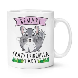 Beware Crazy Chinchilla Lady 10oz Mug Cup - Funny Animal - Picture 1 of 1