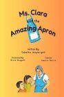 Ms. Clara and the Amazing Apron by Tabatha Waybright Paperback Book