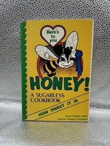 1981 Sugarless Cookbook- Here’s To You, Honey! "How Sweet It Is" Joe Parkhill - Picture 1 of 3