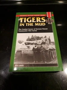 Tigers In The Mud The Combat Career Of German Panzer Commander Otto Carius 1st - Picture 1 of 4