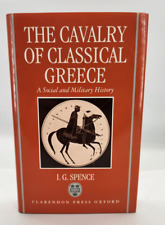 The Cavalry of Classical Greece: A Social and Miltary History... Hardcover